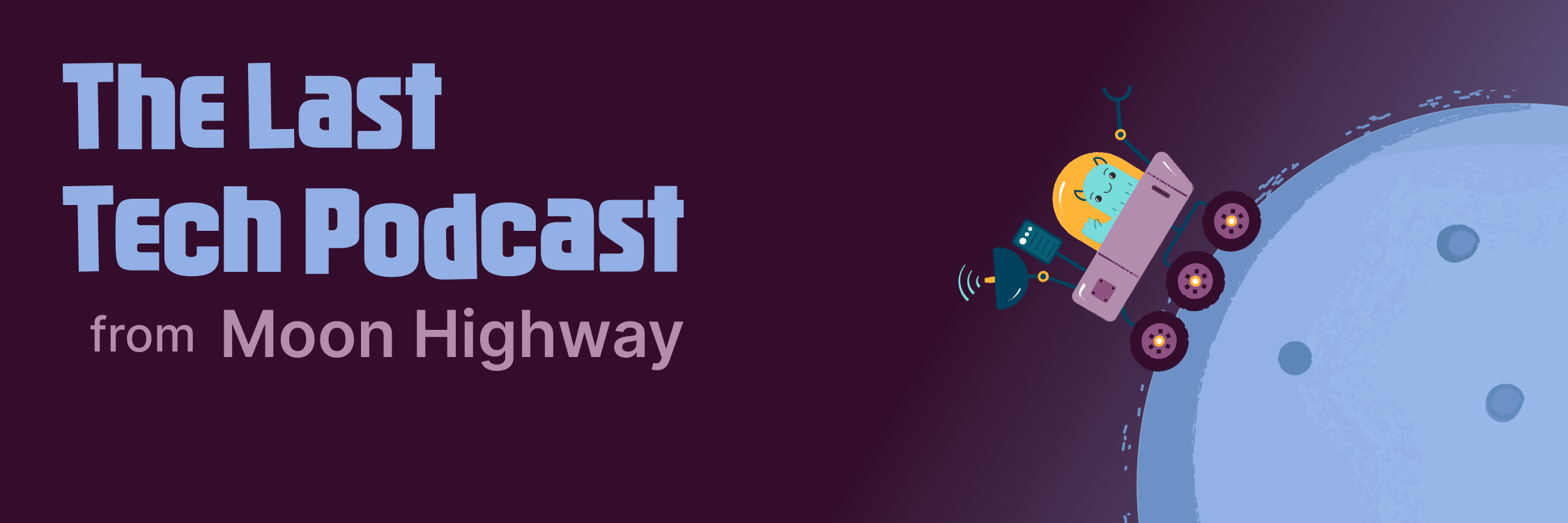 Podcast Banner for The Last Tech Podcast with a little moon rover